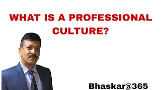 What is a professional culture in the workplace ? कार्यस्थल में व्यावसायिक संस्कृति क्या है?