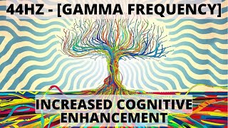 44Hz - Increased Cognitive Enhancement - [Gamma Frequency]