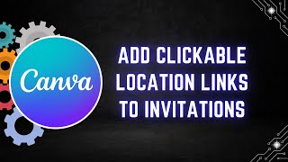 How to Add Clickable Location Links to Canva Invitations - Step by Step