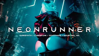 NEONRUNNER - Cyberpunk / Darksynth / Synthwave / Industrial Bass / Techno Synth Mix
