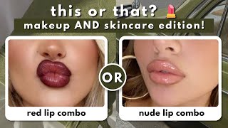 this or that | makeup AND skincare edition 🫧💋