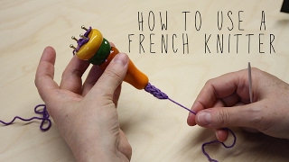 How to use a French Knitter