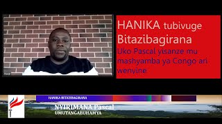 HANIKA :  Pascal N yarokotse ubwicanyi bwakorewe impunzi - FPR yakoze ivangura mu bana mu Rwanda