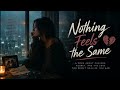 Nothing Feels the Same