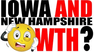 Iowa and New Hampshire: WTH?