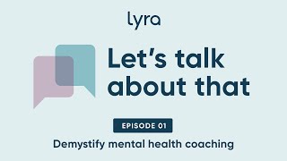 Demystifying mental health coaching | Ep. 1 | Let's talk about that