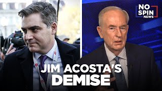 Bill O'Reilly on Jim Acosta's Demise