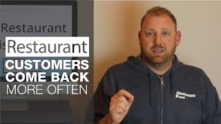 Restaurant Customers Come Back More Often