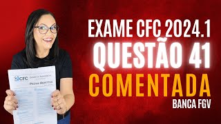 CORREÇÃO DA QUESTÃO 41 DO EXAME CFC 2024.1