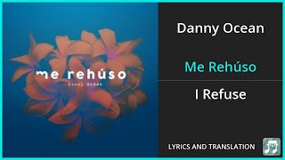 Danny Ocean - Me Rehúso Lyrics English Translation - Spanish and English Dual Lyrics  - Subtitles
