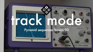Pyramid Sequencer Basics — 03/track mode