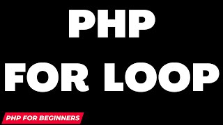 PHP For Loops | php for loop tutorial | Complete PHP Course