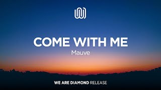 Mauve - Come with Me