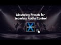 Mastering Presets for Seamless Audio Control: Pro Tips for Using Auracle X