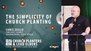 The Simplicity of Church Planting - Chris Zeelie - Church Planters and Lead Elders Training 2022