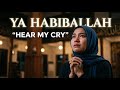 Ya HabibAllah ‘Hear My Cry’ | Emotional Islamic Nasheed | Love for the Prophet ﷺ