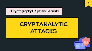 CSS #9 Cryptanalytic attacks|Ciphertext only|Known Plaintext|Chosen Plaintext|Chosen Ciphertext|BTB