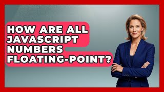 How Are All JavaScript Numbers Floating-point? - JavaScript Toolkit