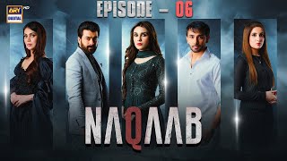 Naqaab Episode 6 | Ali Ansari | Hina Tariq | Humayoun Ashraf | Ghana Ali | 28 Feb 2025 | ARY Digital