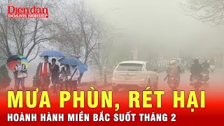 Mưa phùn, rét đậm, rét hại và sương mù kéo dài ở miền Bắc suốt tháng 2 | Tin tức 24h