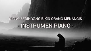 Piano Sedih Bikin Orang Menangis [SAD PIANO] Instrumen Piano, Lagu Piano Paling Menyedihkan