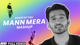 Shape of You | Mann Mera | Ed Sheeren | Urvashi Urvashi | Gajendra Verma | Cover Mashup
