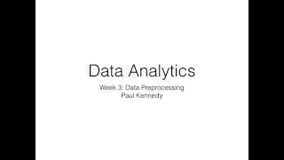 Data Analytics: Week 3 : Data Preprocessing