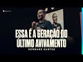 Hernane Santos | Essa é a Geração do Último Avivamento