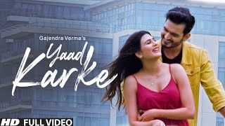 2021Gajendra Verma | Yaad Karke | Official Music Video | Latest Hit Song 2019
