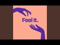 Feel It