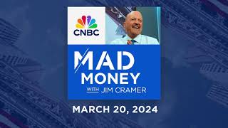 Mad Money – 3/20/24 | Audio Only