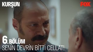 Senin devrin bitti cellat! Kurşun 6. Bölüm