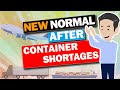 Logistics New Normal! How the Logistics will change after Container Shortage?