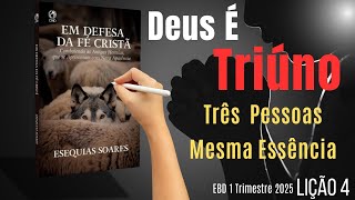 EBD Lição 4 - Deus É Triúno - 1 Trimestre 2025 Aula 04