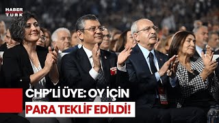 CHP Üyesi 'Şaibeli Kurultay' İtirafçısı Oldu: Oyum Karşılığında Para Teklif Edildi