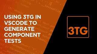 Using 3TG in VSCode to Generate Component Tests | Tutorial | Boost Code Quality Fast