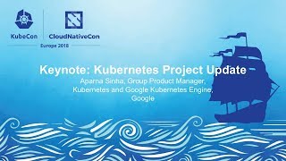 Keynote: Kubernetes Project Update - Aparna Sinha, Group Product Manager, Kubernetes