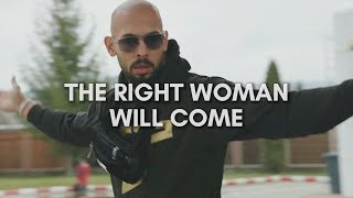 Andrew Tate: The Right Woman Will Come | Masculinity Motivational Advice