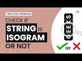 Check if a string is Isogram or not | School Practice Problem | GeeksforGeeks