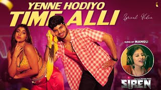Yenne Hodiyo Time Alli - Lyrical | Siren | Raja Venkaiah | Praveer Shetty | Yashika Anand | Mangli