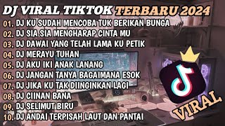 DJ TIKTOK TERBARU 2024🎵DJ KU SUDAH MENCOBA TUK BERIKAN BUNGA🎵DJ SIA SIA MENGHARAP CINTAMU🎵FULL BASS