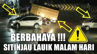 BERBAHAYA !!! KONDISI JALUR SITINJAU LAUIK MALAM HARI