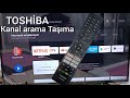 Toshiba tv kanal arama ve taşıma