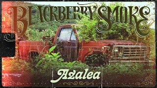 Blackberry Smoke - Azalea ( Music )