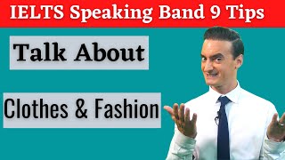Band 9 answers for Clothes & Fashion topic in IELTS Speaking Test