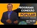 PROGRAMA CONEXÃO POPULAR - COM ERALDO TRINDADE