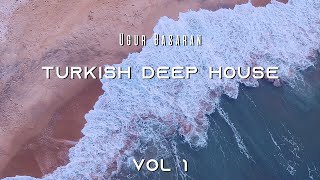 Turkish Deep & Vocal  House - Türkçe Deep House Vol 1mixed by Ugur Basaran