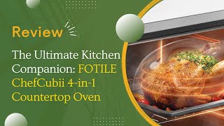 FOTILE ChefCubii 4 in 1 Countertop Oven Review | Why you buy?