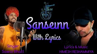Sanseinn- With Lyrics (Himesh Ke Dil Se) //Himesh Reshammiya// Sawai Bhatt