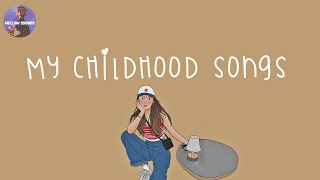 [Playlist] my childhood songs 💛 nostalgia songs that we grew up with 2023